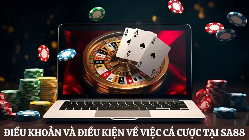 Điều khoản và điều kiện liên quan đến việc hội viên tham gia cá cược
